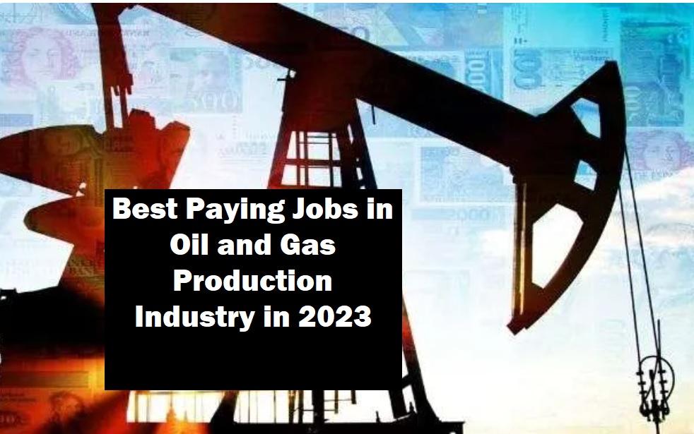 Best Paying Jobs In Oil and Gas Production