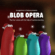 Blob Opera